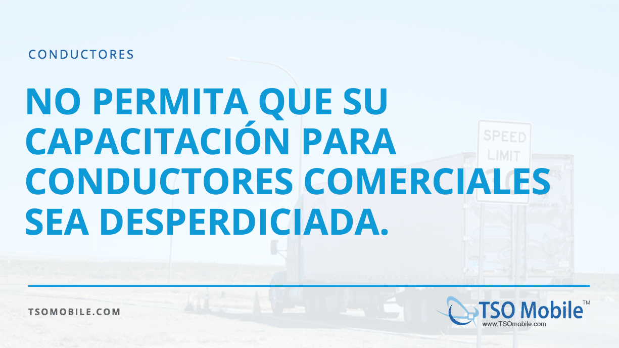 No permita que su capacitación para conductores comerciales sea desperdiciada.