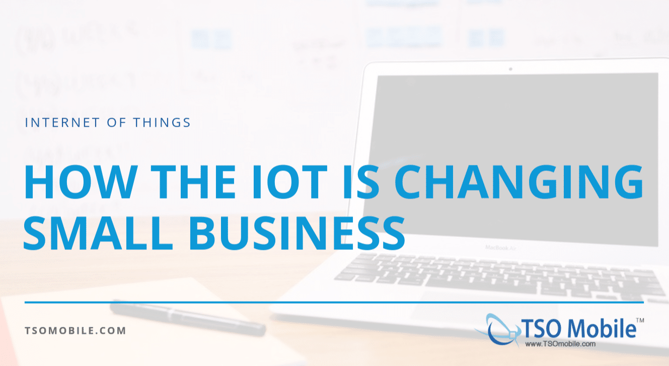 The IoT is changing small business as we know it